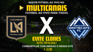 Assistir Los Angeles FC x Vancouver Whitecaps Ao Vivo Online 27/10/2024